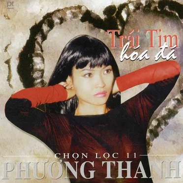Trái tim hóa đá (Phương Thanh chọn lọc 11)