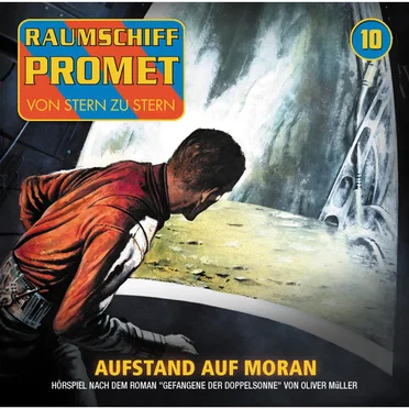 Raumschiff Promet 10: Aufstand auf Moran by Oliver Müller - album cover