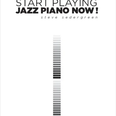 Start Playing Jazz Piano Now! by Steve Sedergreen - album cover