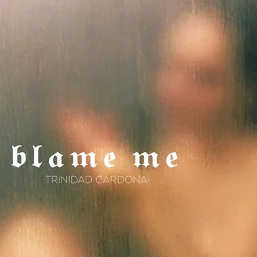 Blame Me by Trinidad Cardona - album cover