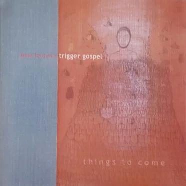 Things to Come by Anna Fermin's Trigger Gospel - album cover