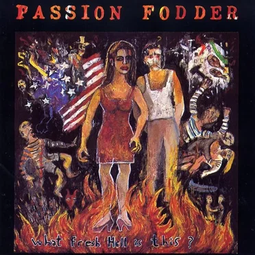 What Fresh Hell Is This? by Passion Fodder - album cover