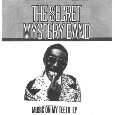 Music on My Teeth EP by The Secret Mystery Band - album cover