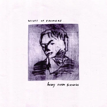 Heavy Ocean Scenarios by Wives of Farmers - album cover