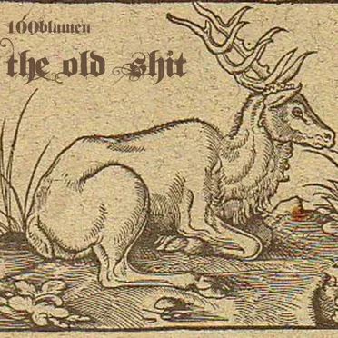 The Old Shit by 100blumen - album cover