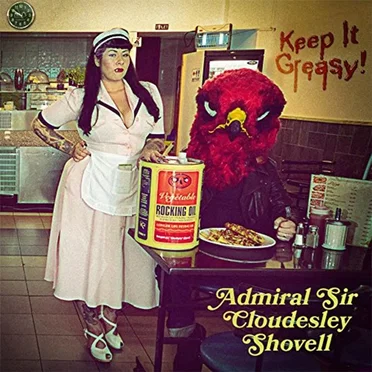 Keep It Greasy! by Admiral Sir Cloudesley Shovell - album cover