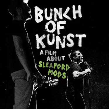 Bunch of Kunst: A Film About Sleaford Mods by Sleaford Mods - album cover