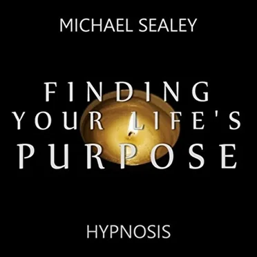 Finding Your Life's Purpose by Michael Sealey - album cover