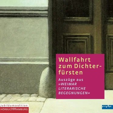 Wallfahrt zum Dichterfürsten: Auszüge aus "Weimar - literarische Begegnungen" by Jürgen Dluzniewski - album cover