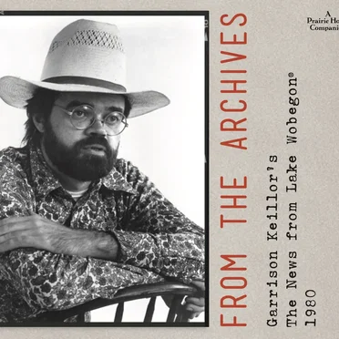 From the Archives: Garrison Keillor’s The News From Lake Wobegon: 1980 by Garrison Keillor - album cover