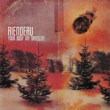 Your Body My Satellite by Riendeau - album cover