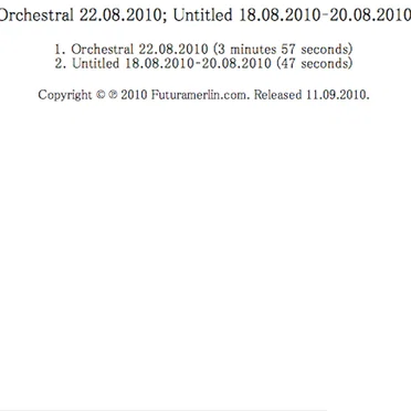 Orchestral 22.08.2010; Untitled 18.08.2010–20.08.2010