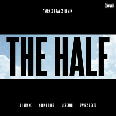 The Half (TWRK × GRAVES remix)