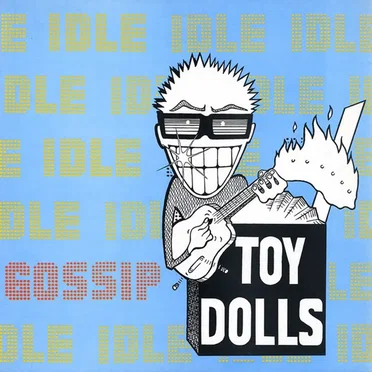 Idle Gossip by The Toy Dolls - album cover