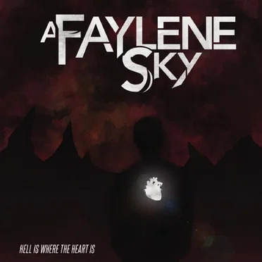 Hell Is Where the Heart Is by A Faylene Sky - album cover