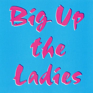 Big Up the Ladies