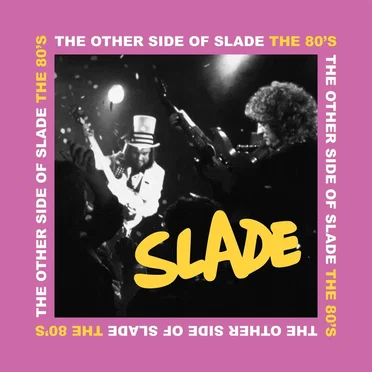 The Other Side of Slade: The '80s
