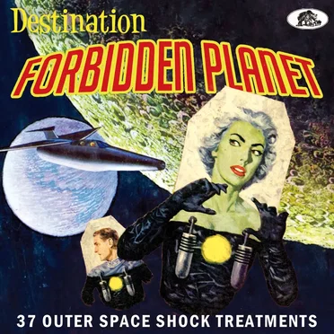 Destination Forbidden Planet (37 Outer Space Shock Treatments) by Various Artists - album cover