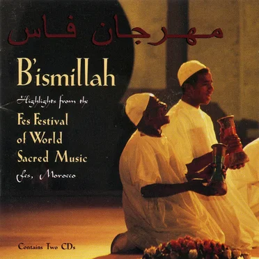 B'ismillah: Highlights From the Fes Festival of World Sacred Music by Various Artists - album cover