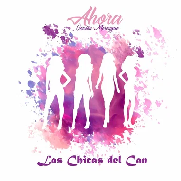 Ahora (Versión Merengue) -Single by Las Chicas del Can - album cover