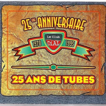 Le Club Dial : 25ème anniversaire : 25 ans de tubes by Various Artists - album cover