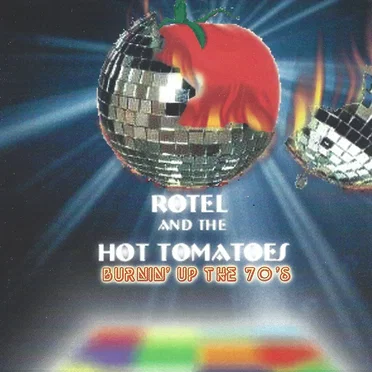 Burnin' Up the 70's by Rotel and the Hot Tomatoes - album cover