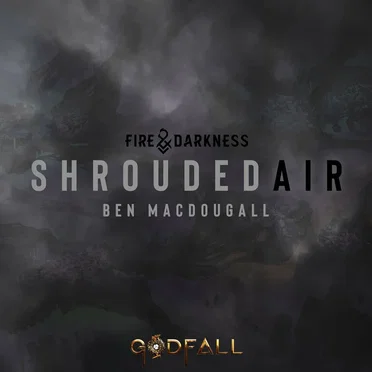 Shrouded Air (From the “GODFALL: Fire & Darkness” Video Game Soundtrack)