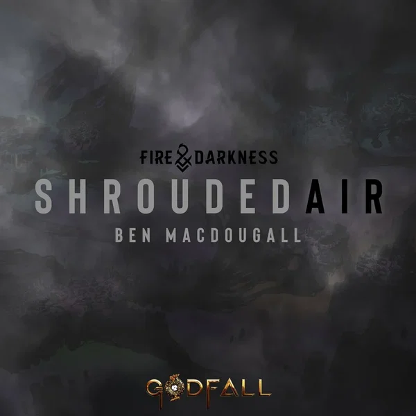 Shrouded Air (From the “GODFALL: Fire & Darkness” Video Game Soundtrack)