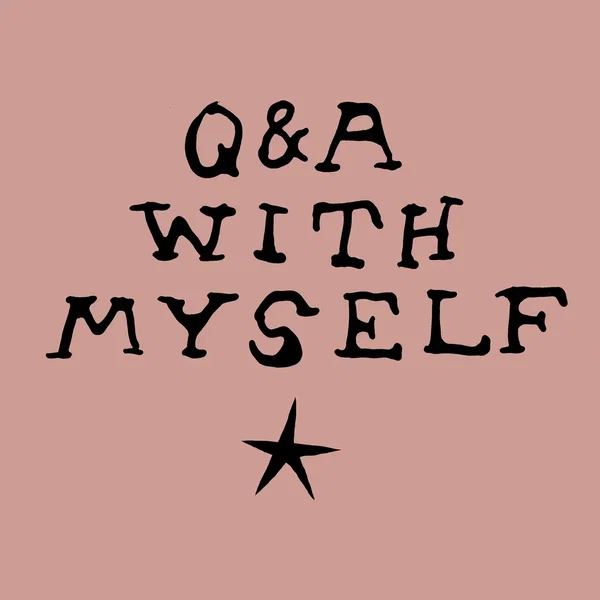 Q&A with Myself
