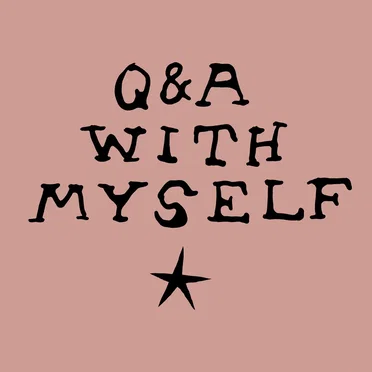 Q&A with Myself