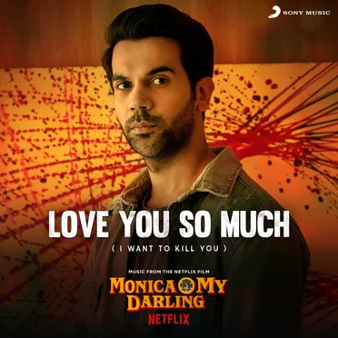 Love You So Much (I Want to Kill You) [From “Monica, O My Darling”]