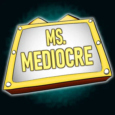 Ms. Mediocre