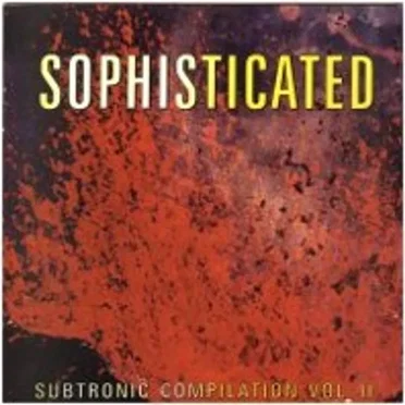 Sophisticated: Subtronic Compilation, Volume II by Various Artists - album cover
