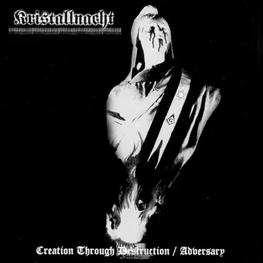 Creation Through Destruction / Adversary by Kristallnacht - album cover