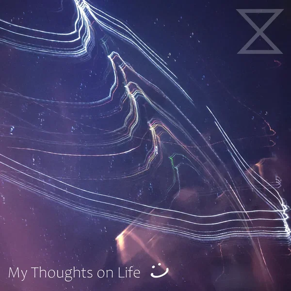 My Thoughts on Life :)