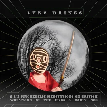 9 1/2 Psychedelic Meditations on British Wrestling of the 1970s and Early ’80s