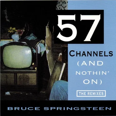 57 Channels (and Nothin’ On)