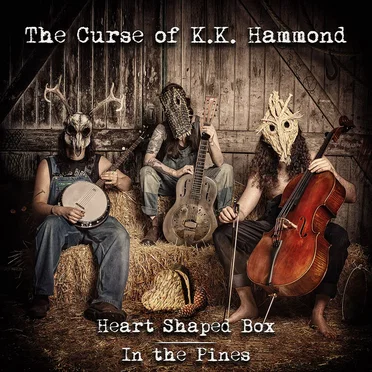 Heart Shaped Box / In the Pines by The Curse of K.K. Hammond - album cover