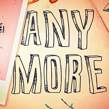 Any More