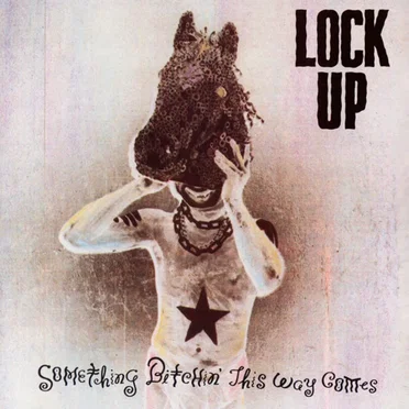 Something Bitchin' This Way Comes by Lock Up - album cover