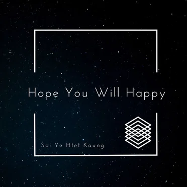 Hope You Will Happy by Sai Ye Htet Kaung - album cover