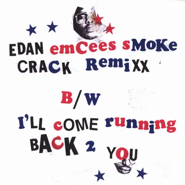 Emcees Smoke Crack Remixx / I’ll Come Running Back 2 You