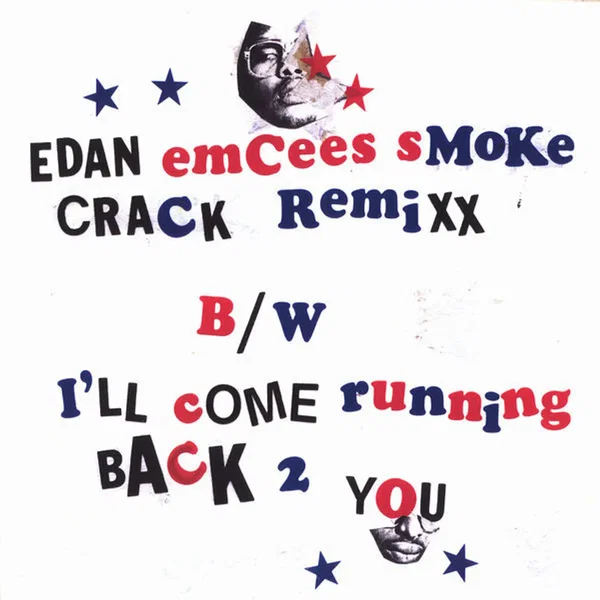 Emcees Smoke Crack Remixx / I’ll Come Running Back 2 You