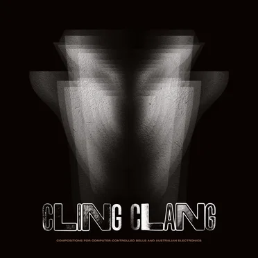 Cling Clang: Compositions for Computer-Controlled Bells and Australian Electronics by Various Artists - album cover