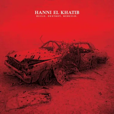 Build.Destroy.Rebuild. by Hanni El Khatib - album cover