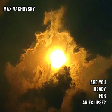 Are You Ready for an Eclipse? by Max Vakhovsky - album cover