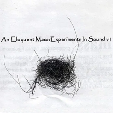 An Eloquent Mass: Experiments in Sound V1 by Various Artists - album cover