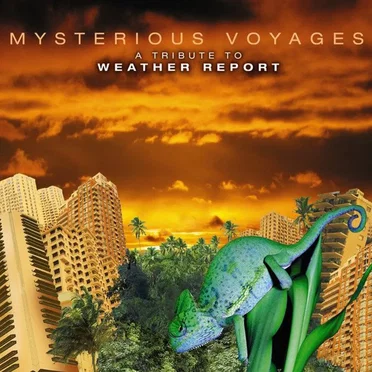Mysterious Voyages: A Tribute to Weather Report by Various Artists - album cover