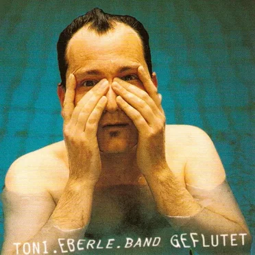 Geflutet by Toni Eberle Band - album cover