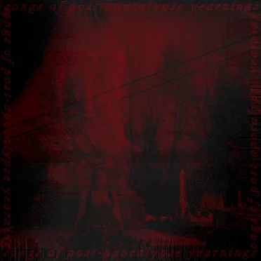 songs of post-apocalyptic yearnings
